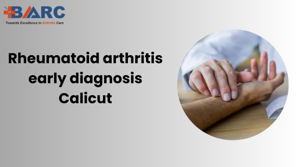 “Rheumatoid arthritis early diagnosis Calicut offering gentle, modern evaluation for joint health and long-term wellness.”
