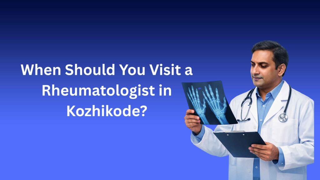 When Should You Visit a Rheumatologist in Kozhikode doctor examining joint X-ray image