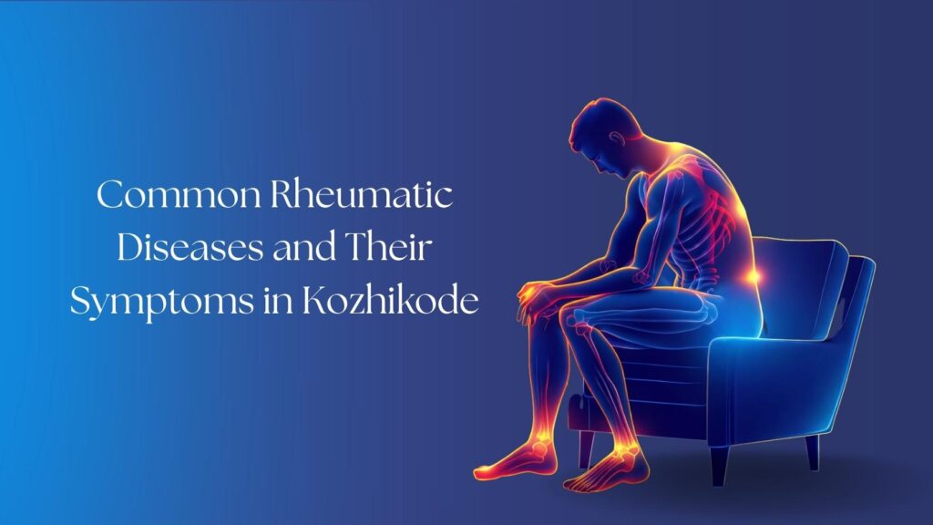 Common Rheumatic Diseases and Their Symptoms in Kozhikode illustration showing joint pain and inflammation