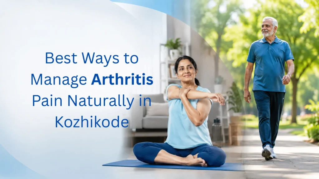 Best Ways to Manage Arthritis Pain Naturally in Kozhikode showing natural joint pain relief through yoga, walking, and healthy lifestyle activities