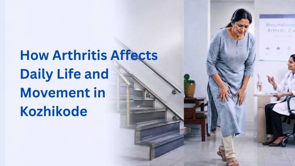 How Arthritis Affects Daily Life and Movement in Kozhikode showing people experiencing joint pain and difficulty with movement during daily activities