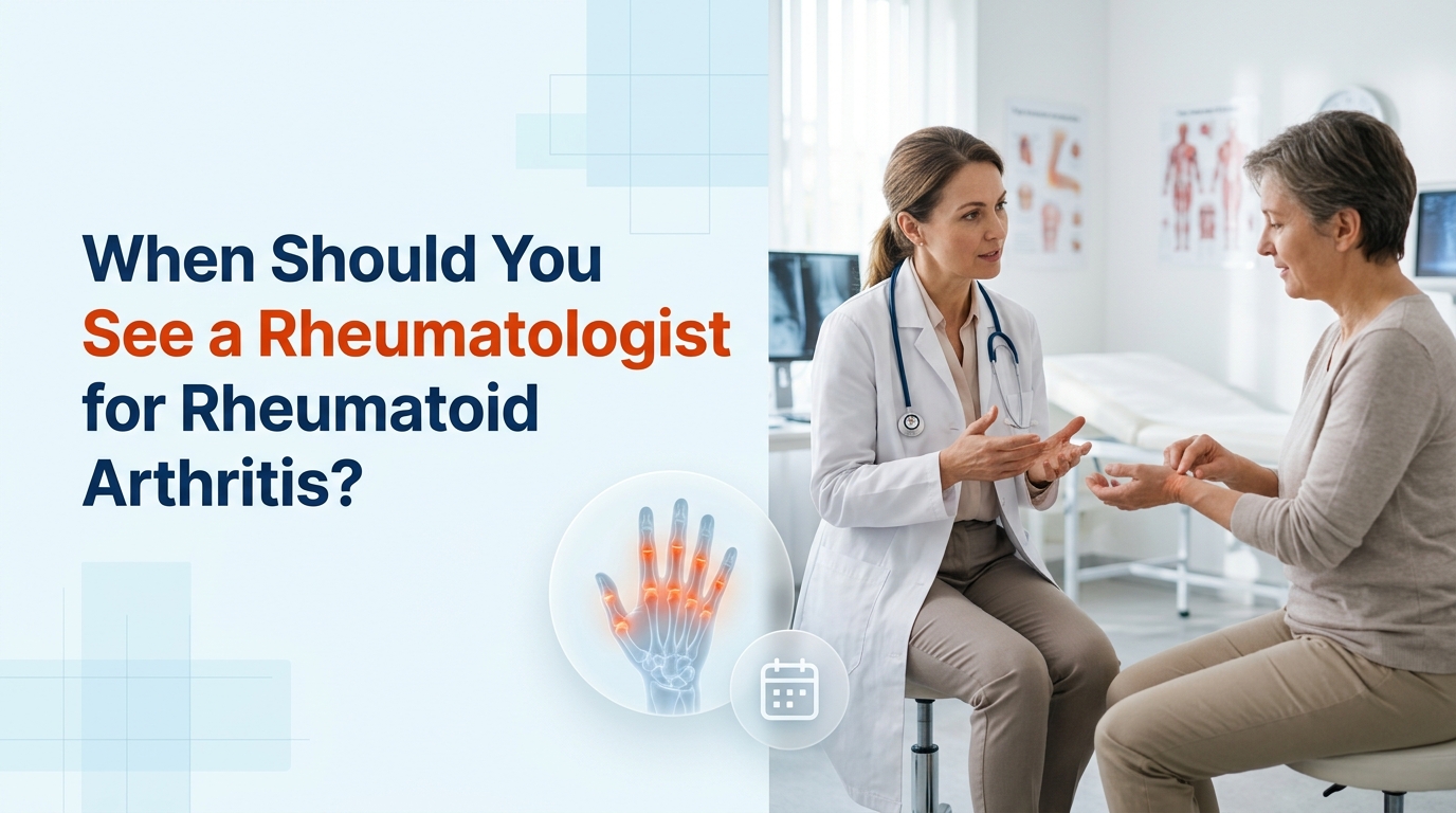 When Should You See a Rheumatologist for Rheumatoid Arthritis?